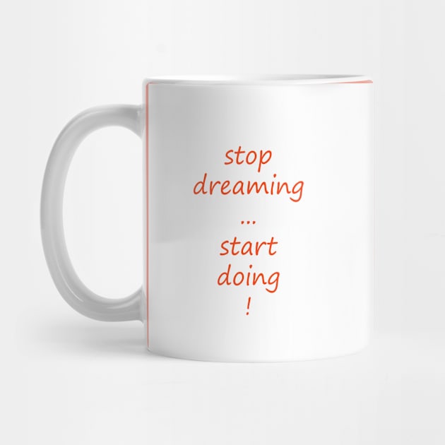 Stop dreaming, start doing by Arletta